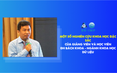 Một số nghiên cứu khoa học đặc sắc của giảng viên và sinh viên trường Đại học Bách Khoa trong ngành Khoa học Dữ liệu.