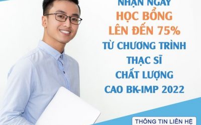 NHẬN NGAY HỌC BỔNG LÊN ĐẾN 75% TỪ CHƯƠNG TRÌNH THẠC SĨ CHẤT LƯỢNG CAO BK-IMP 2022