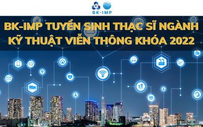 BK-IMP TUYỂN SINH THẠC SĨ NGÀNH KỸ THUẬT VIỄN THÔNG KHOÁ 2022.