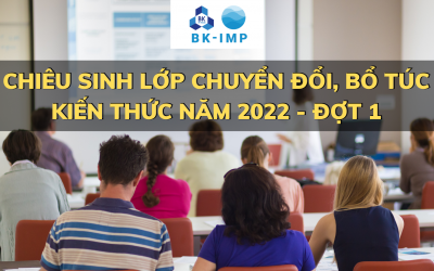 CHIÊU SINH LỚP CHUYỂN ĐỔI, BỔ TÚC KIẾN THỨC NĂM 2022 – ĐỢT 1