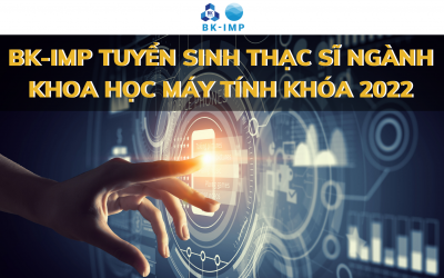 BK-IMP TUYỂN SINH THẠC SĨ NGÀNH KHOA HỌC MÁY TÍNH KHOÁ 2022