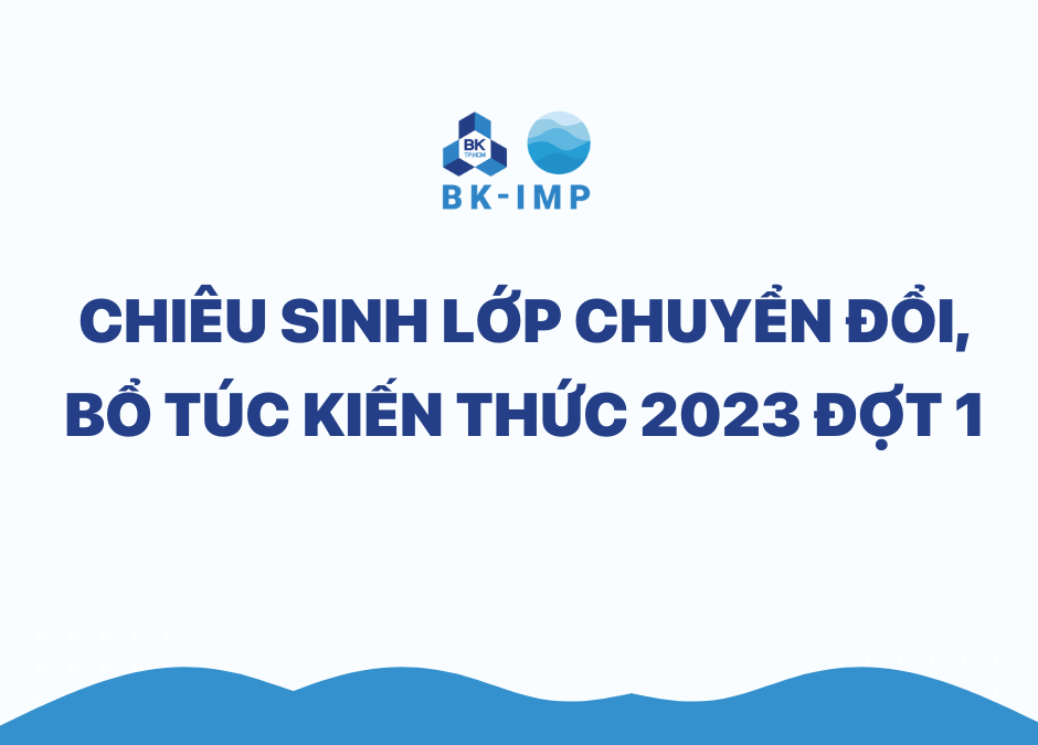 CHIÊU SINH LỚP CHUYỂN ĐỔI, BỔ TÚC KIẾN THỨC 2023 ĐỢT 1