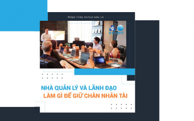 Những việc mà nhà quản lý và lãnh đạo cần làm để giữ chân nhân tài